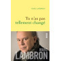 Tu n'as pas tellement changé