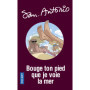 Bouge ton pied que je voie la mer