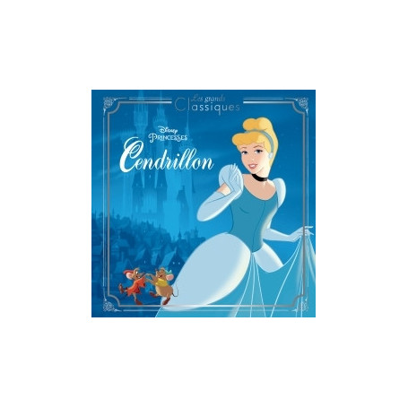 CENDRILLON - Les Grands Classiques - L'histoire du film - Disney Princesses