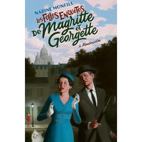 Les Folles enquêtes de Magritte et Georgette : à Montmartre