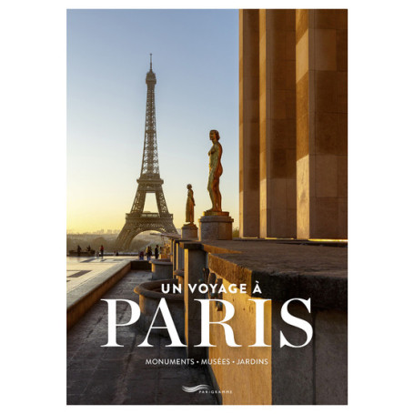 Un voyage à Paris - Monuments, musées, jardins