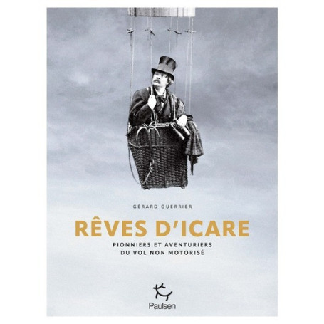 Rêves d'Icare - Pionniers et aventuriers du vol non motorisé