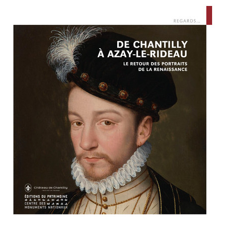 De Chantilly à Azay-le-Rideau, le retour des portraits de la Renaissance