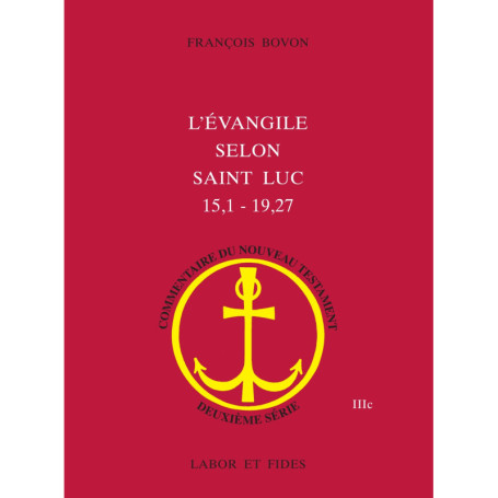 L'Evangile selon saint Luc (15,1 - 19,27) - François Bovon
