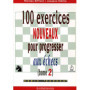 100 exercices nouveaux pour progresser aux échecs