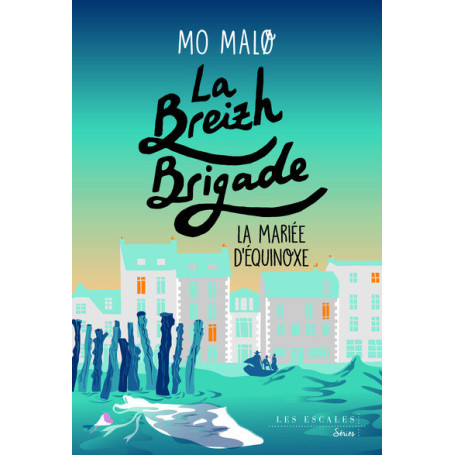 La Breizh Brigade - Tome 4 La Mariée d'Equinoxe