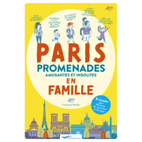 Paris promenades amusantes et insolites en famille - 8 circuits pour découvrir les quartiers historiques