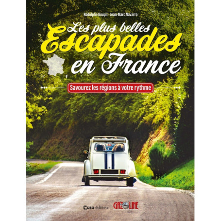Les plus belles Escapades en France - Savourez les régions à votre rythme