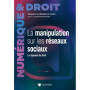 La manipulation de l'information sur les réseaux sociaux - Aspects juridiques