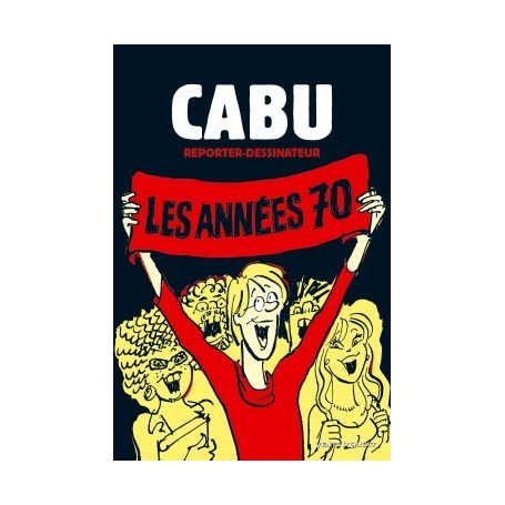 Cabu reporter-dessinateur - Tome 01