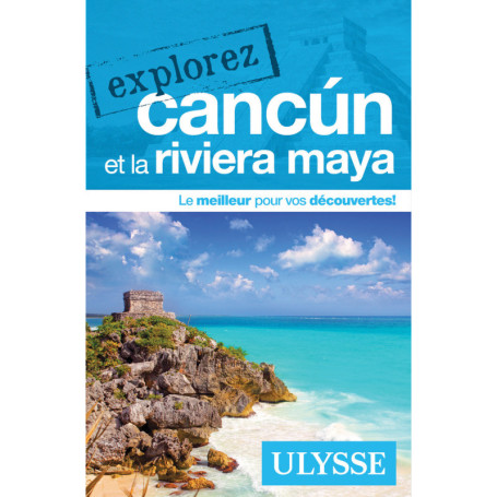 Explorez Cancùn et la Riviera Maya