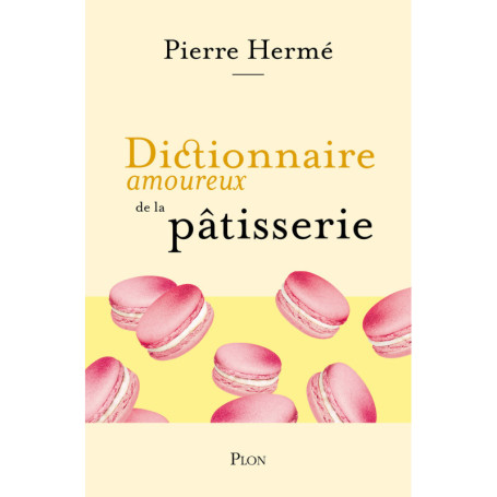 Dictionnaire amoureux de la pâtisserie