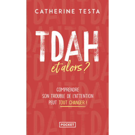 TDAH, et alors ? - Comprendre son trouble de l'attention peut tout changer !