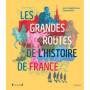Les Grandes Routes de l'histoire de France