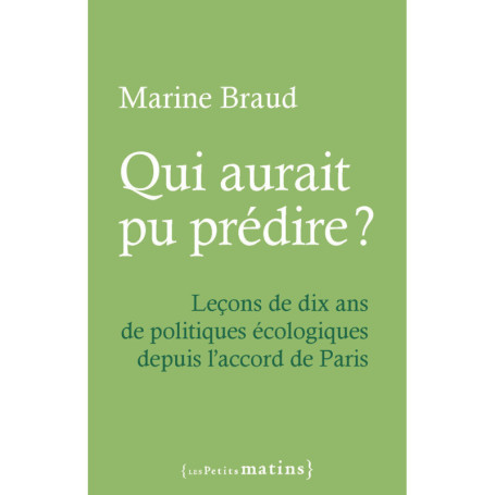 Qui aurait pu prédire ? - Leçons de dix ans de politiques écologiques depuis l'accord de Paris