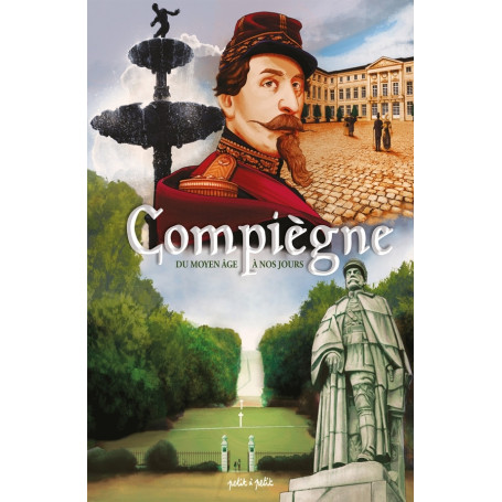Compiègne, du Moyen Âge à nos jours