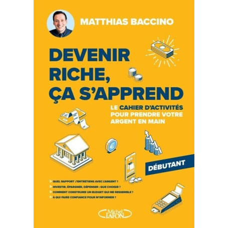 Devenir riche, ça s'apprend - Le cahier d'activités pour prendre votre argent en main