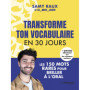 Transforme ton vocabulaire en 30 jours - Les 150 mots justes pour briller à l'oral