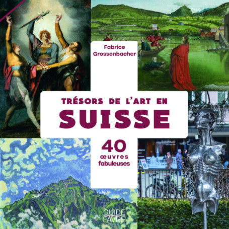 Trésors de l'art en Suisse - 40 oeuvres fabuleuses