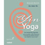 Au coeur du Yin Yoga - Un manuel de yoga lent
