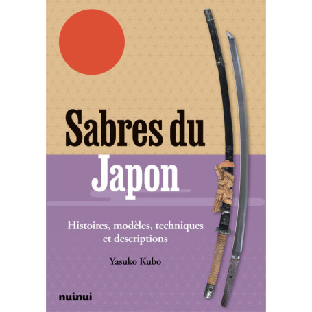 Sabres du Japon - Histoires, modèles, techniques et descriptions