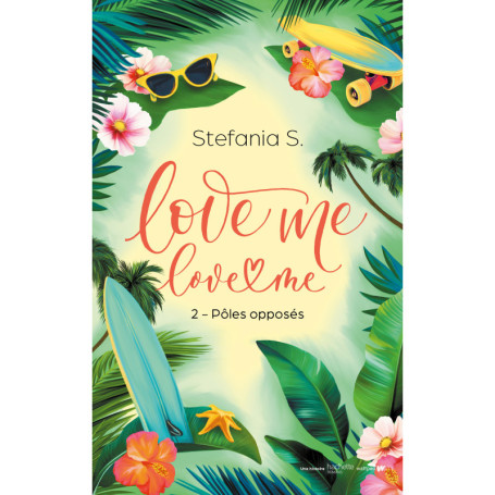 Love Me Love Me - tome 2 - Pôles opposés