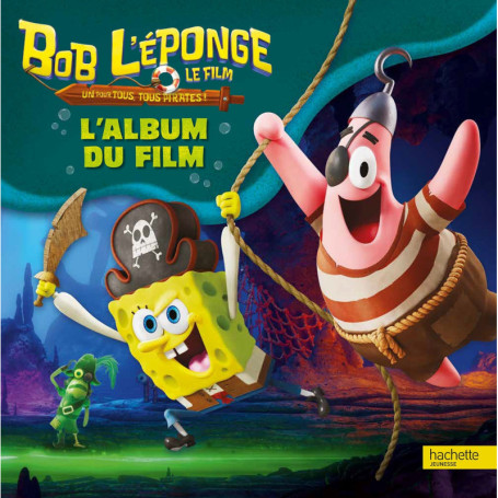 Bob l'éponge - Un pour tous, tous pirates ! - L'album du film