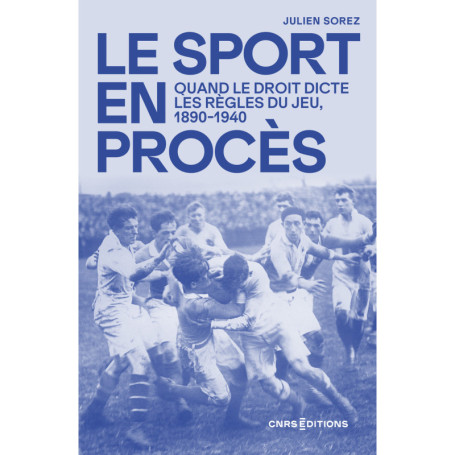 Le sport en procès - Quand le droit dicte les règles du jeu 1890-1940