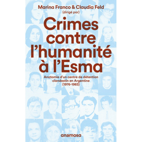 Crimes contre l'humanité à l'Esma - Anatomie d'un centre de détention clandestin en Argentine (1976-1983)
