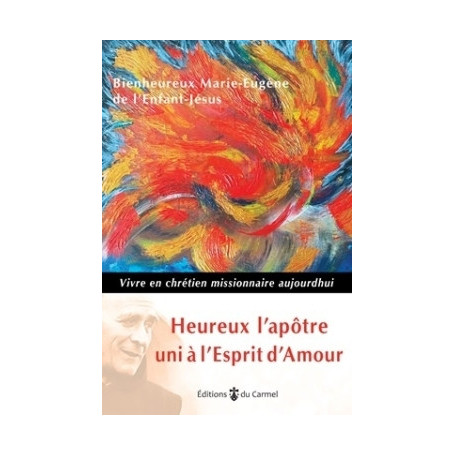 Heureux l'apôtre uni à l'Esprit d'Amour