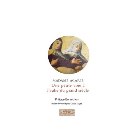 Mme Acarie, une petite voie à l'aube du grand siècle
