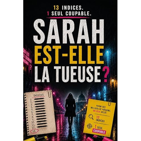 Sarah est-elle la tueuse? 13 indices un seul coupable: Parmi des milliers de prénoms, un seul reste