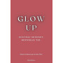 Glow Up: Nouveau Mindset, Nouvelle Toi