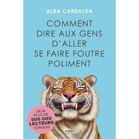 Comment dire aux gens d'aller se faire foutre poliment. Oser dire non, s'affirmer et poser ses limites