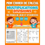 MON CAHIER DE CALCUL Multiplications Divisions CE2 CM1 CM2: 100 pages de jeux et d'exercices de calcul mental pour enfants dès 8