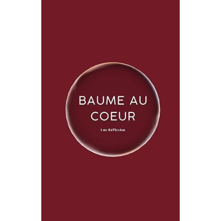 Baume au Coeur | Recueil de Récits Réconfortants pour égayer ton esprit dans les Moments de Nécessité