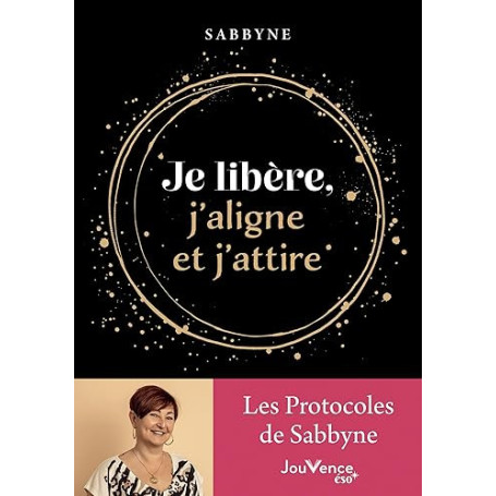 Je libère, j'aligne et j'attire: Les protocoles de Sabbyne
