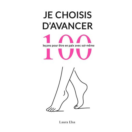 Je choisis d'avancer: 100 leçons pour être en paix avec soi-même