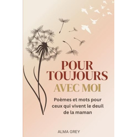 Pour toujours avec moi: Poèmes et mots pour ceux qui vivent le deuil de la maman