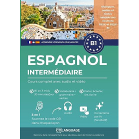 Espagnol B1 intermédiaire. Cours complet avec audio et vidéo: Apprendre l'espagnol B1 avec textes, grammaire, exercices et audio