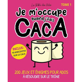 Je m'occupe quand j'fais caca (Tome 1): 200 jeux et énigmes pour ados à résoudre sur le trône à partir de 12 ans
