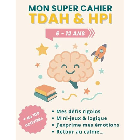 MON SUPER CAHIER TDAH & HPI: Jeux, défis et activités pour enfants curieux et énergiques