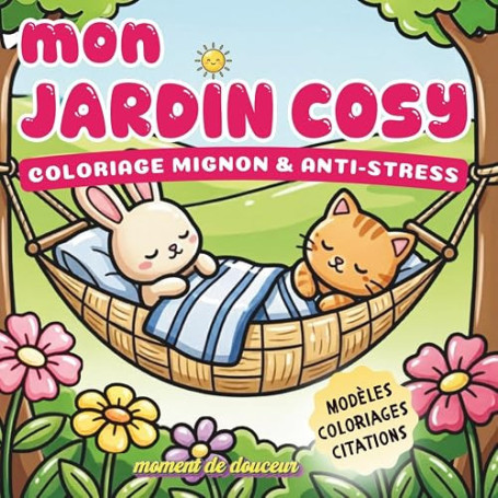 mon JARDIN COSY: Coloriage Mignon et Anti-Stress – 57 Pages Créatives – Modèles Couleur, Citations Humoristiques et Coloriages K