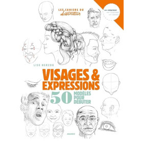 Dessiner visages et expressions: 50 modèles pour débuter le dessin