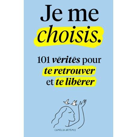 Je me choisis: 101 Vérités pour te Retrouver et te Libérer